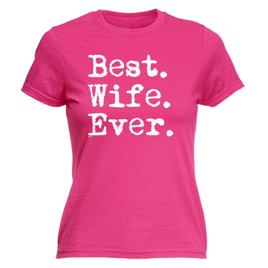 Best Wife Ever - Funny Womens T-Shirt Tshirt