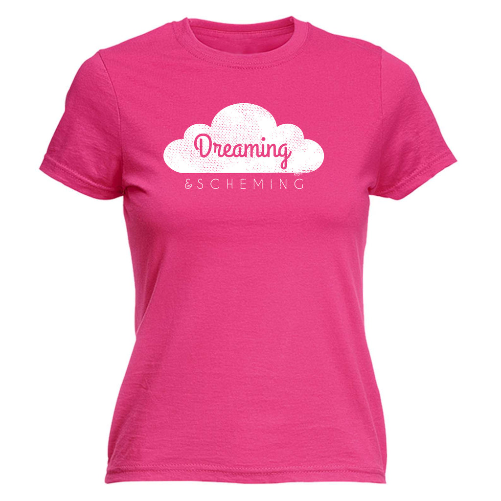 Dreaming And Scheming - Funny Womens T-Shirt Tshirt