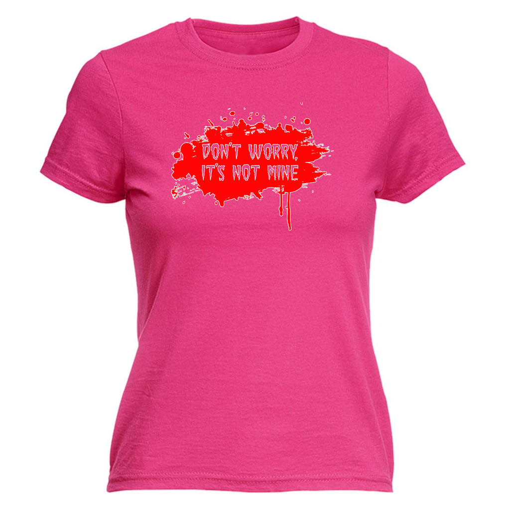 Dont Worry Its Not Mine - Funny Womens T-Shirt Tshirt