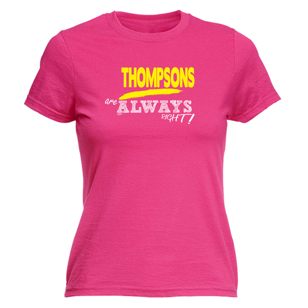Thompsons Always Right - Funny Womens T-Shirt Tshirt