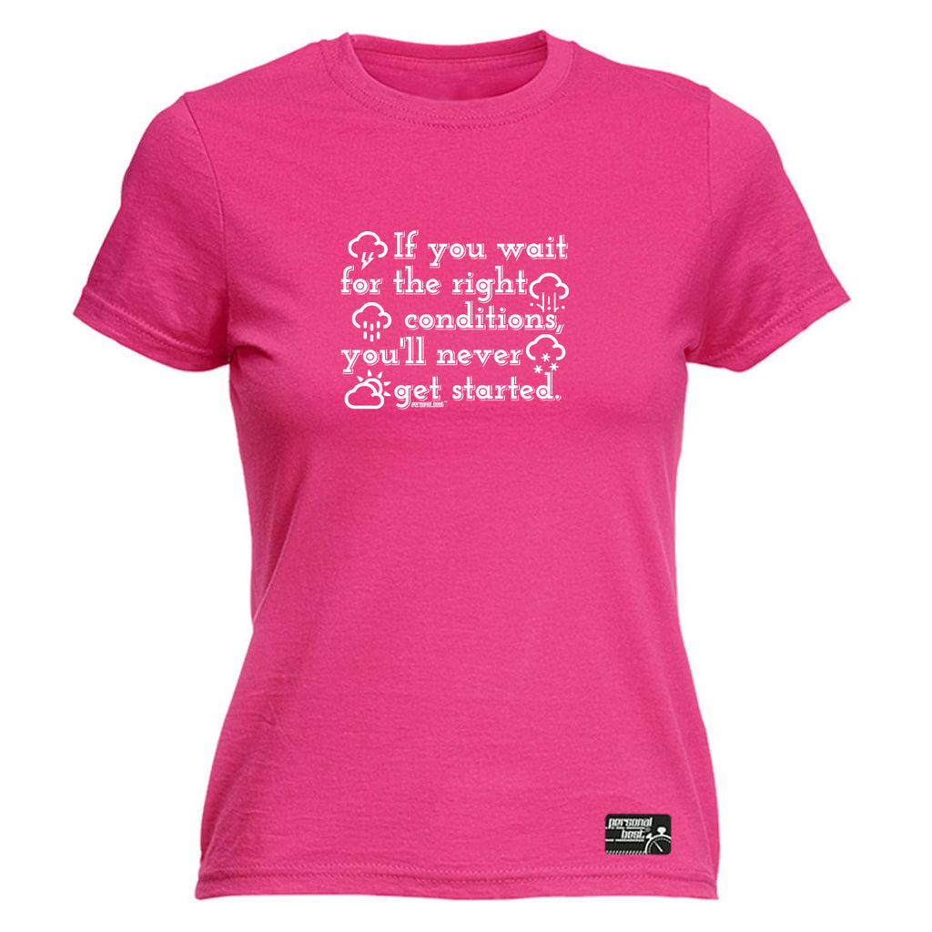 Pb If You Wait For The Right Conditions - Funny Womens T-Shirt Tshirt