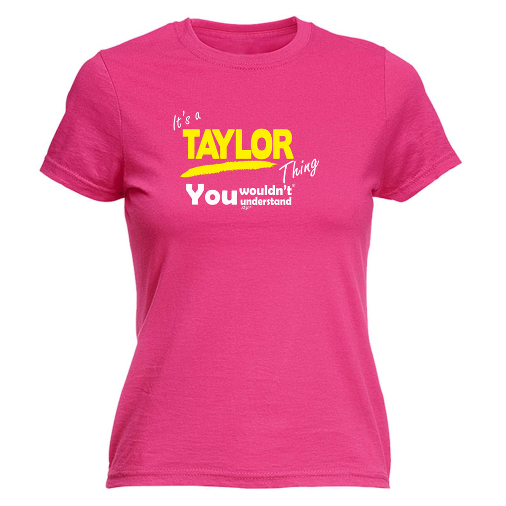 Taylor V1 Surname Thing - Funny Womens T-Shirt Tshirt