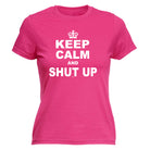 Keep Calm And Shut Up - Funny Womens T-Shirt Tshirt