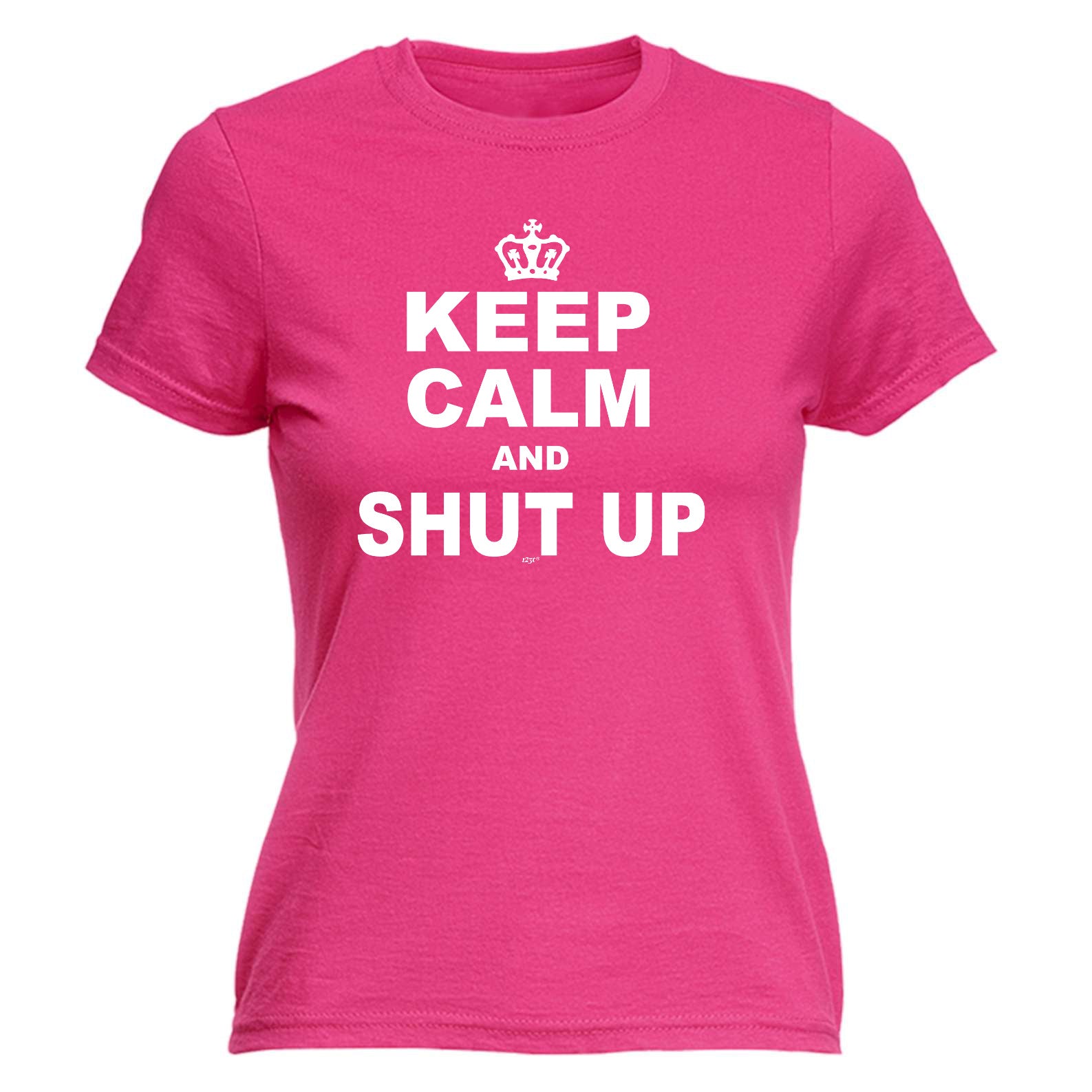 Keep Calm And Shut Up - Funny Womens T-Shirt Tshirt