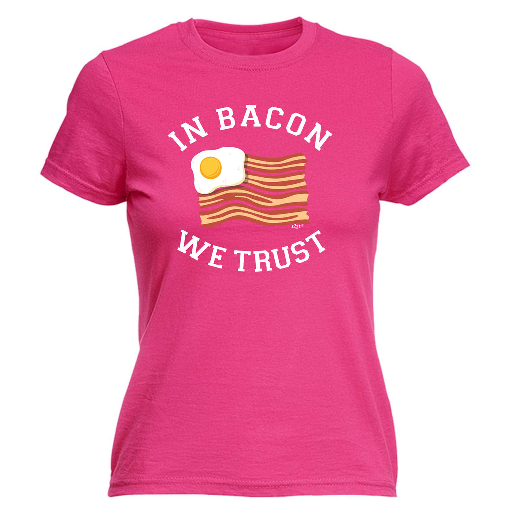 In Bacon We Trust - Funny Womens T-Shirt Tshirt