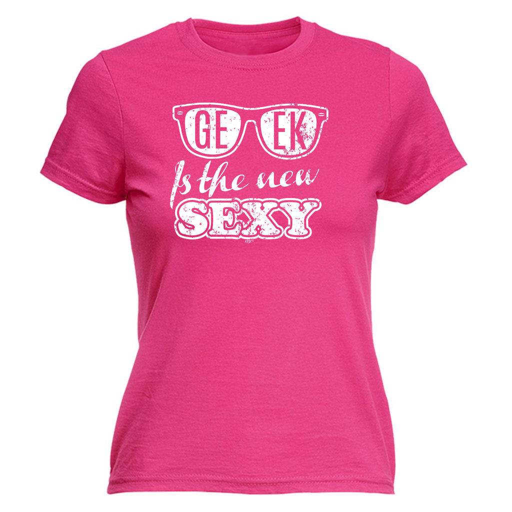 Geek Is The New S Xy - Funny Womens T-Shirt Tshirt