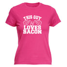 This Guy Loves Bacon - Funny Womens T-Shirt Tshirt