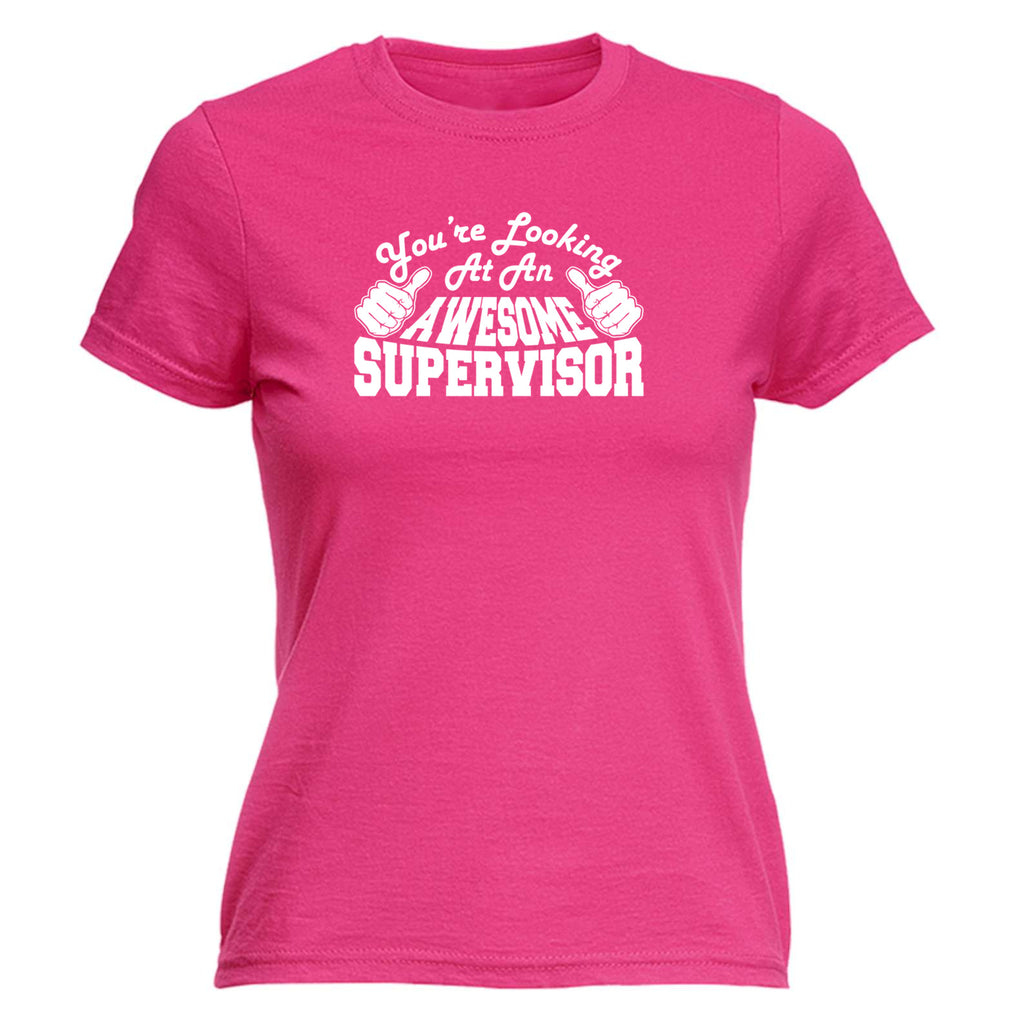 Youre Looking At An Awesome Supervisor - Funny Womens T-Shirt Tshirt