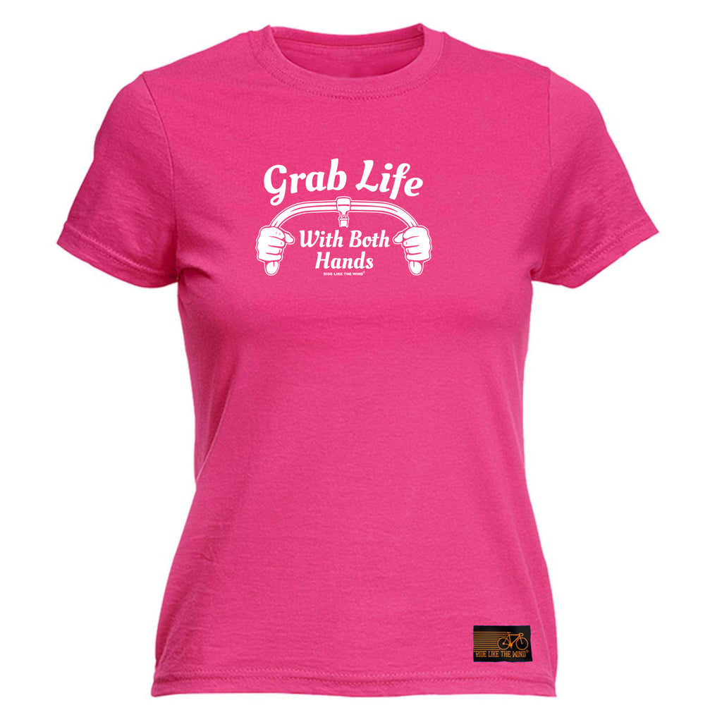 Rltw Grab Life With Both Hands - Funny Womens T-Shirt Tshirt