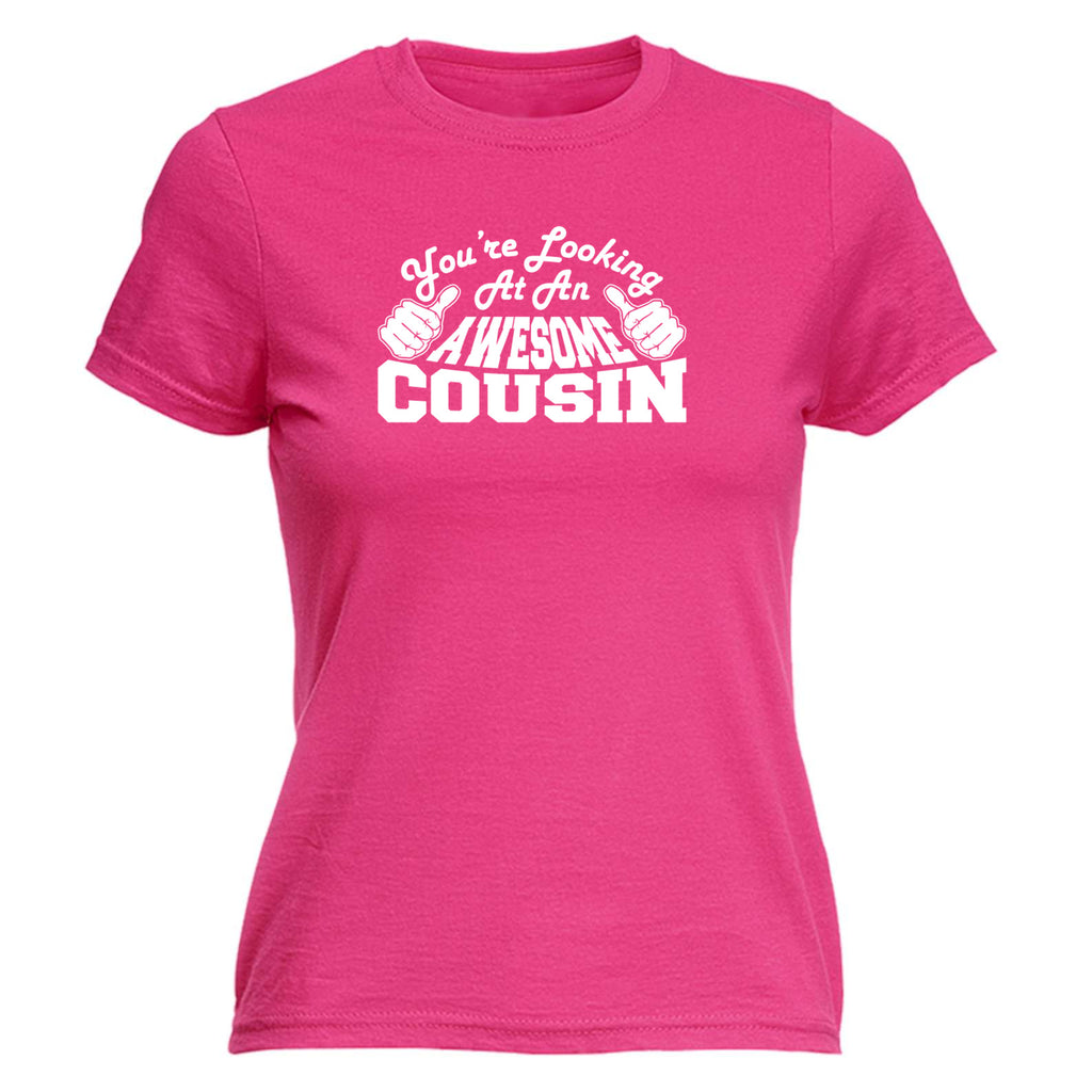 Youre Looking At An Awesome Cousin - Funny Womens T-Shirt Tshirt