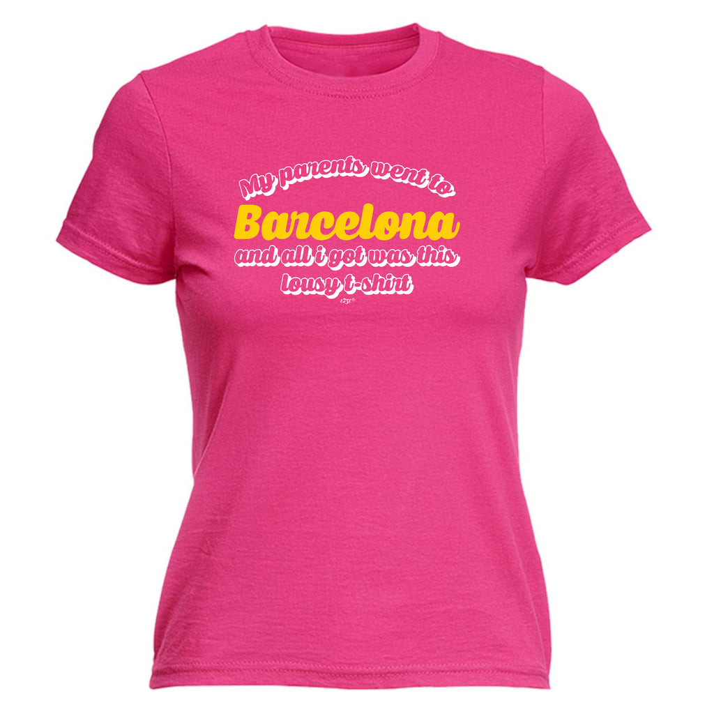Barcelona My Parents Went To And All Got - Funny Womens T-Shirt Tshirt