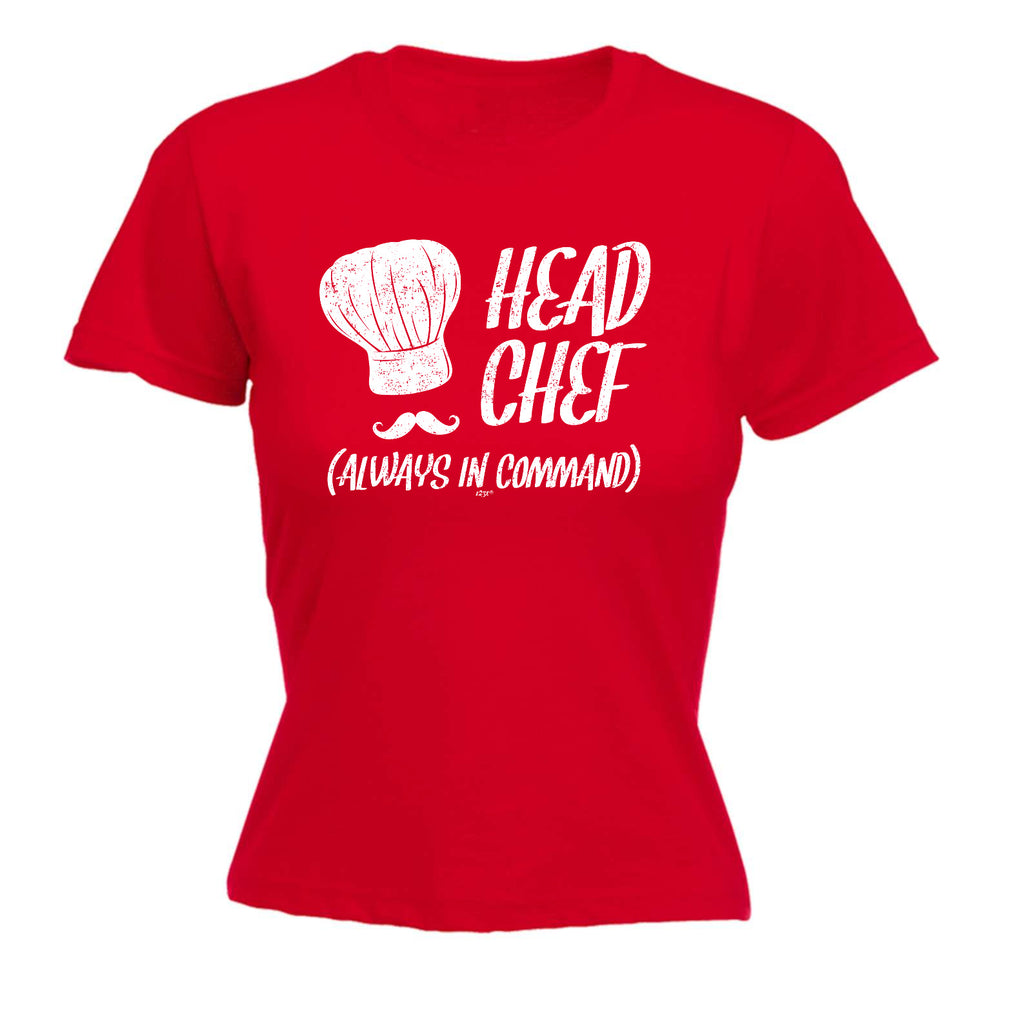 Head Chef Always In Command - Funny Womens T-Shirt Tshirt