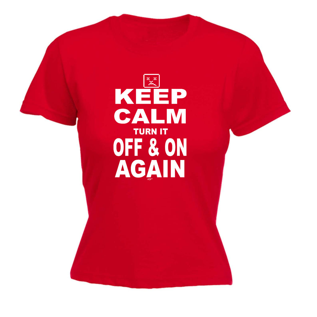 Keep Calm Turn It Off And On Again - Funny Womens T-Shirt Tshirt