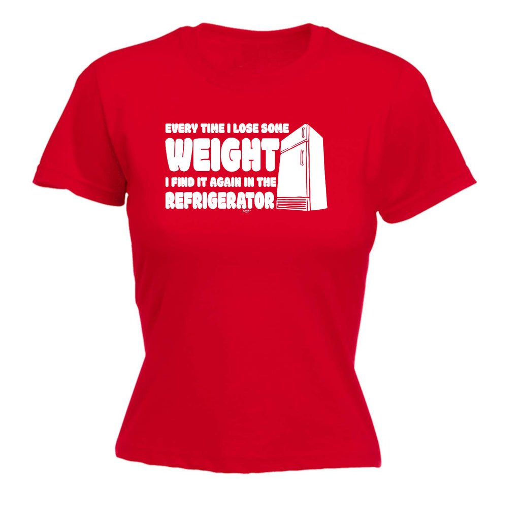 Every Time Lose Some Weight Refrigerator - Funny Womens T-Shirt Tshirt