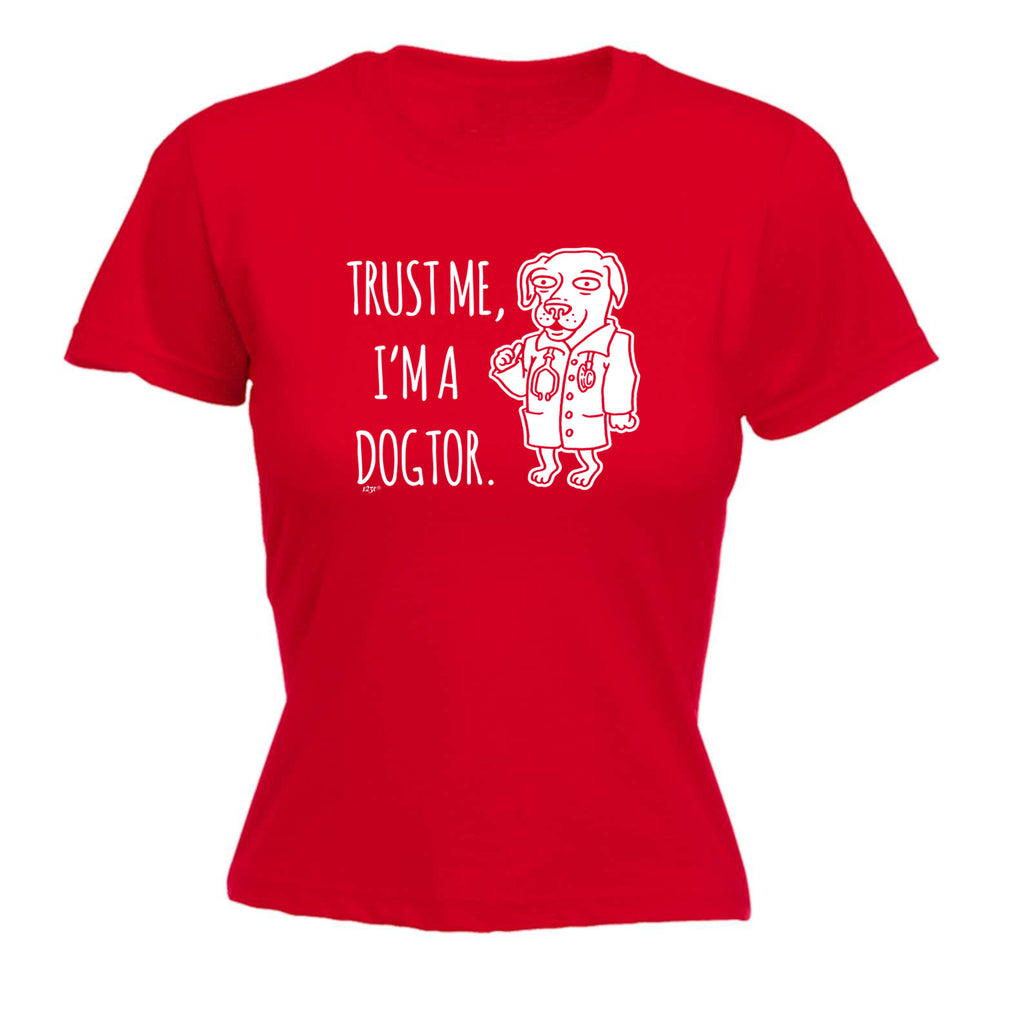 Trust Me Im A Dogtor - Funny Womens T-Shirt Tshirt