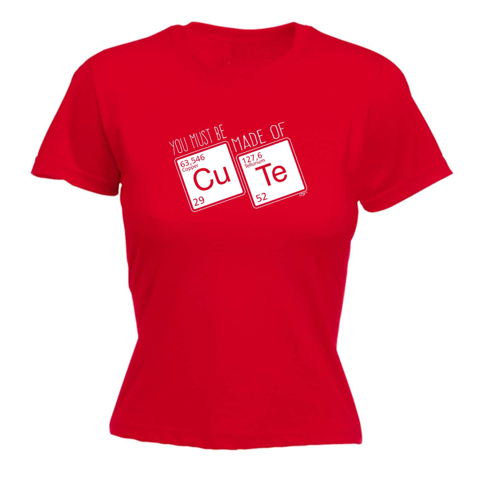 You Must Be Made Of Cute - Funny Womens T-Shirt Tshirt