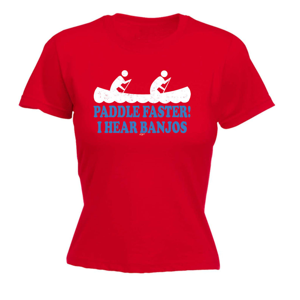 Paddle Faster Hear Banjos - Funny Womens T-Shirt Tshirt