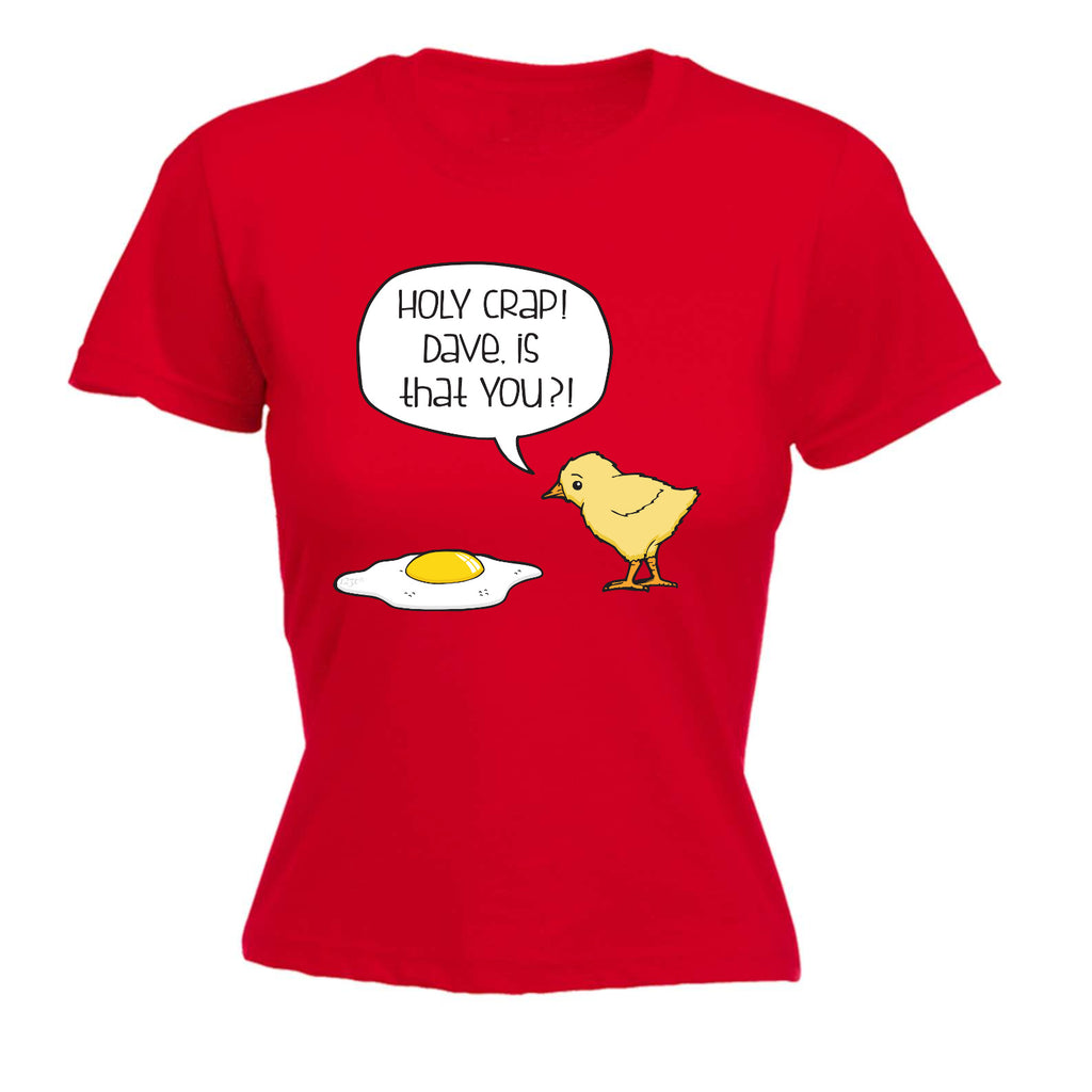 Holy Crap Dave Chicken Egg - Funny Womens T-Shirt Tshirt