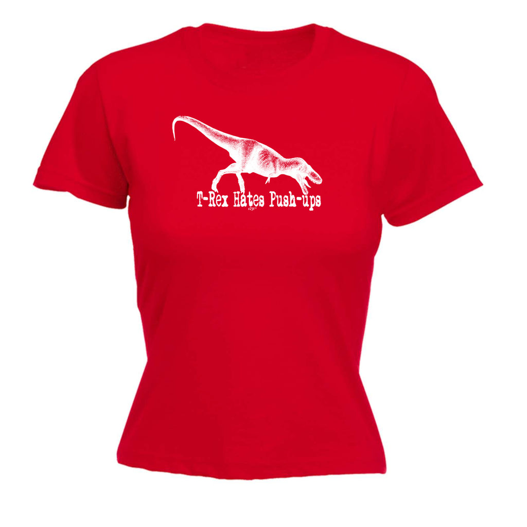 Trex Hates Push Ups Dinosaur - Funny Womens T-Shirt Tshirt