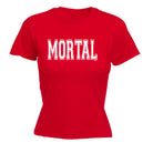 Mortal - Funny Womens T-Shirt Tshirt