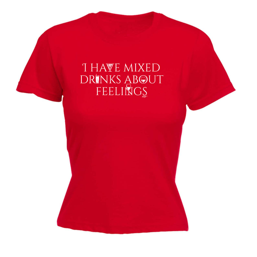Have Mixed Drinks About Feelings - Funny Womens T-Shirt Tshirt