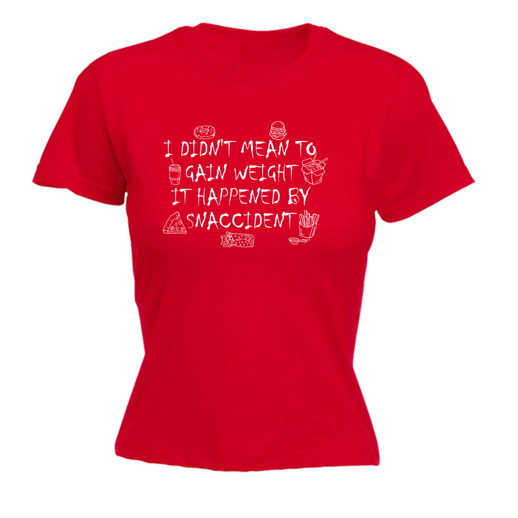 Didnt Mean To Gain Weight Snaccident - Funny Womens T-Shirt Tshirt