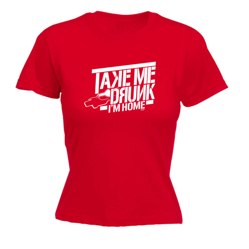 Take Me Drunk Im Home - Funny Womens T-Shirt Tshirt