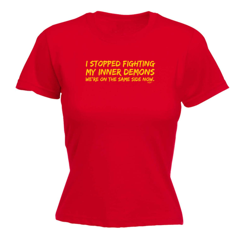 Stopped Fighting My Inner Demons - Funny Womens T-Shirt Tshirt