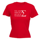 We Are The Sum Of Our Works - Funny Womens T-Shirt Tshirt