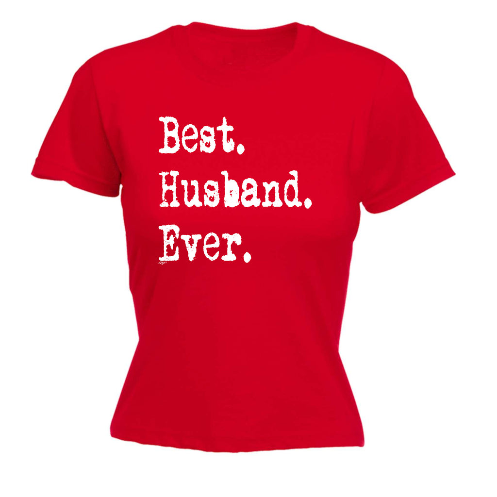 Best Husband Ever - Funny Womens T-Shirt Tshirt