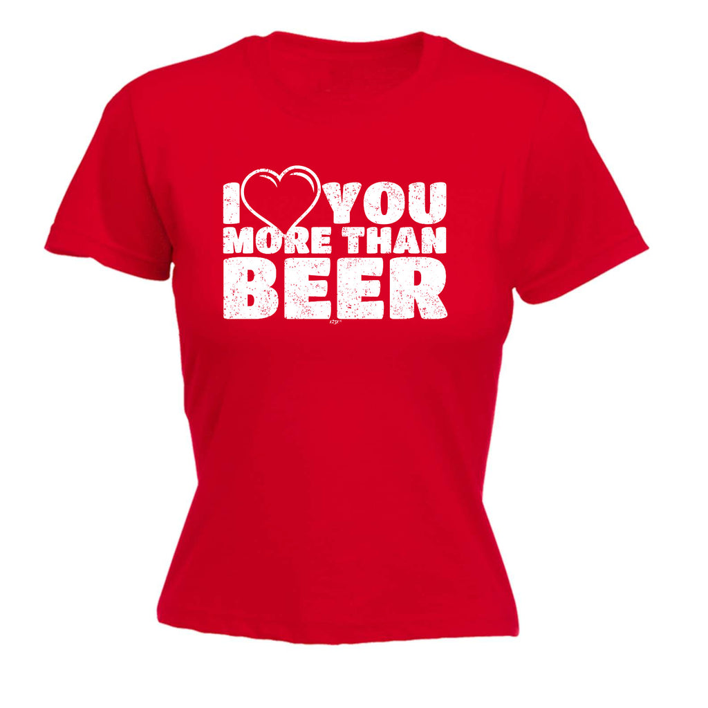Love You More Than Beer - Funny Womens T-Shirt Tshirt