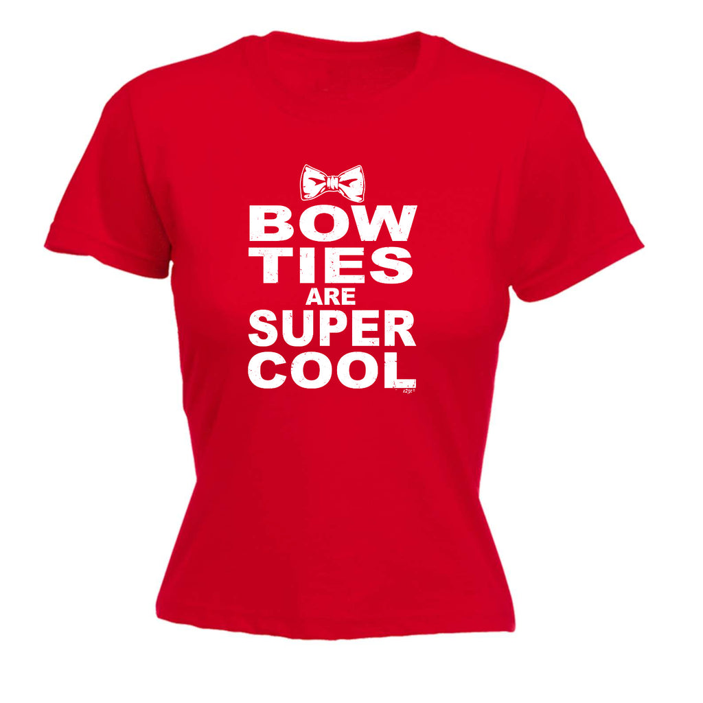 Bow Ties Are Super Cool - Funny Womens T-Shirt Tshirt