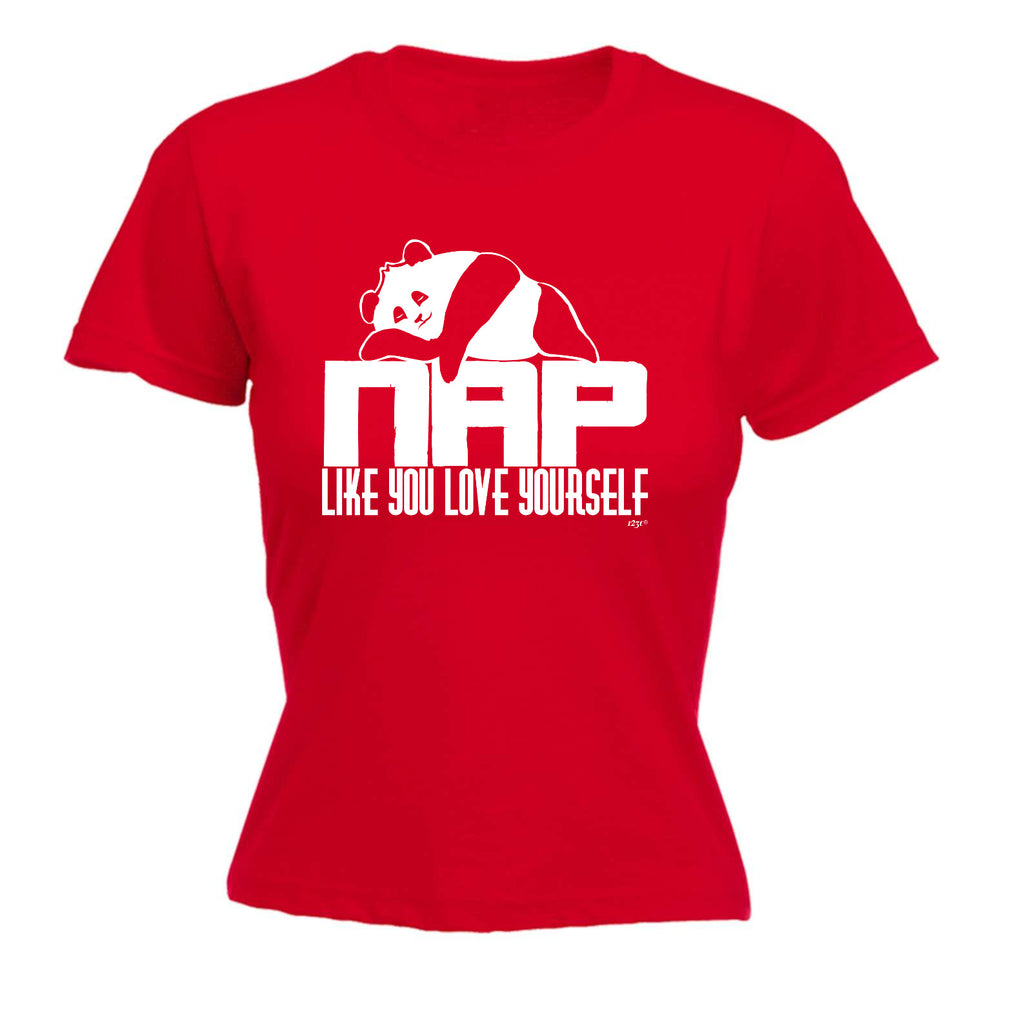 Nap Like You Love Yourself Panda - Funny Womens T-Shirt Tshirt