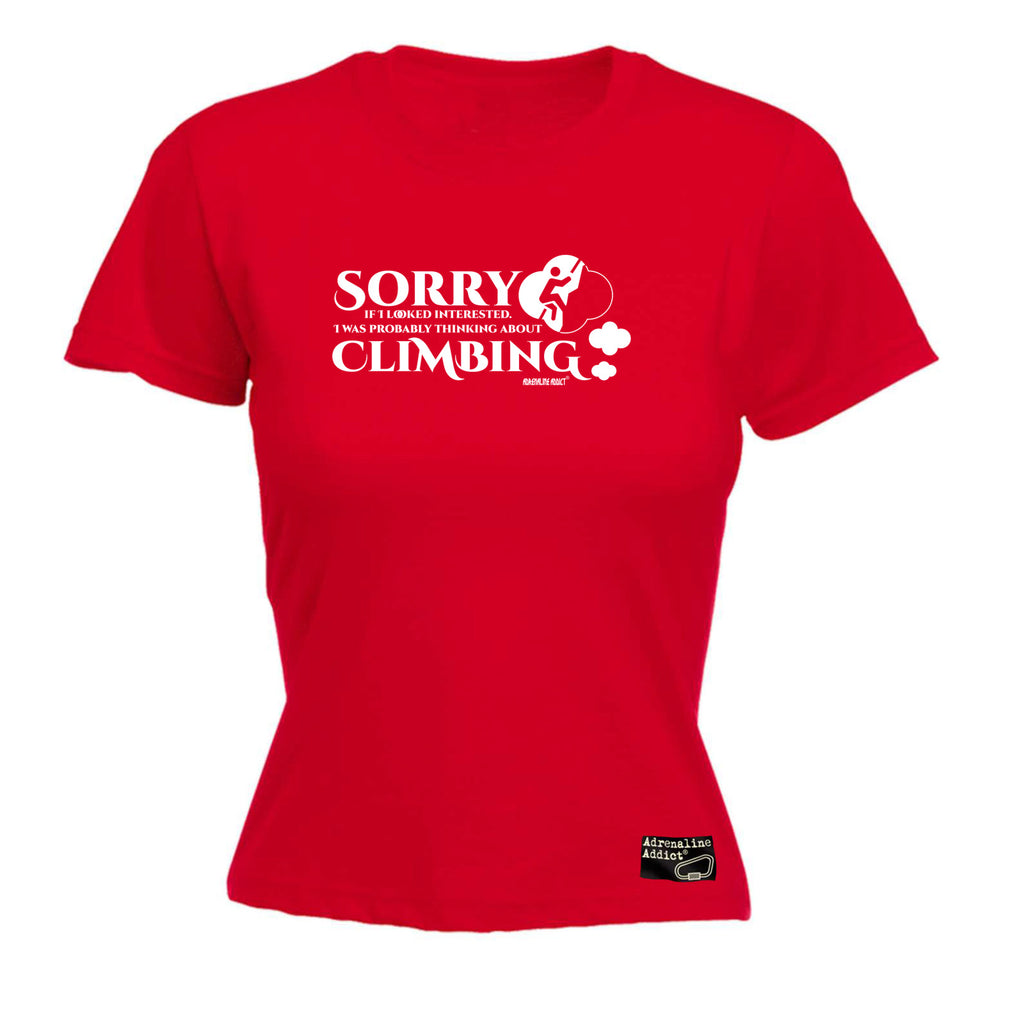 Aa Sorry If I Looked Interested Thinking About Climbing - Funny Womens T-Shirt Tshirt
