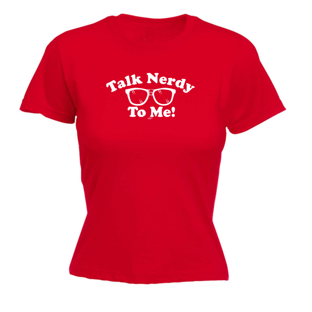 Talk Nerdy To Me - Funny Womens T-Shirt Tshirt