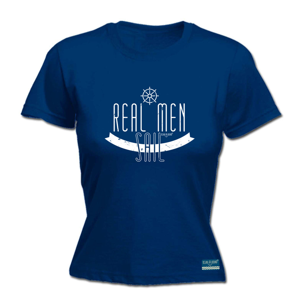 Ob Real Men Sail - Funny Womens T-Shirt Tshirt