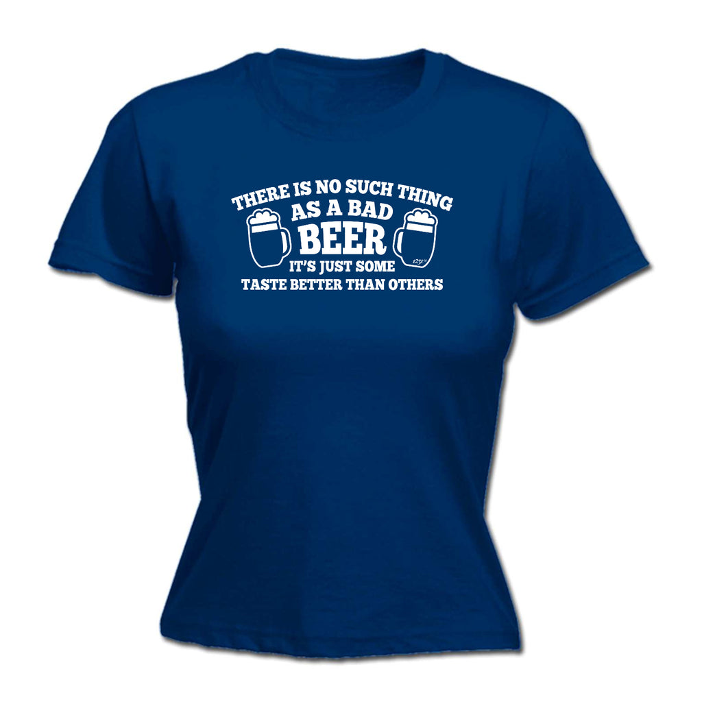 No Such Thing As A Bad Beer - Funny Womens T-Shirt Tshirt