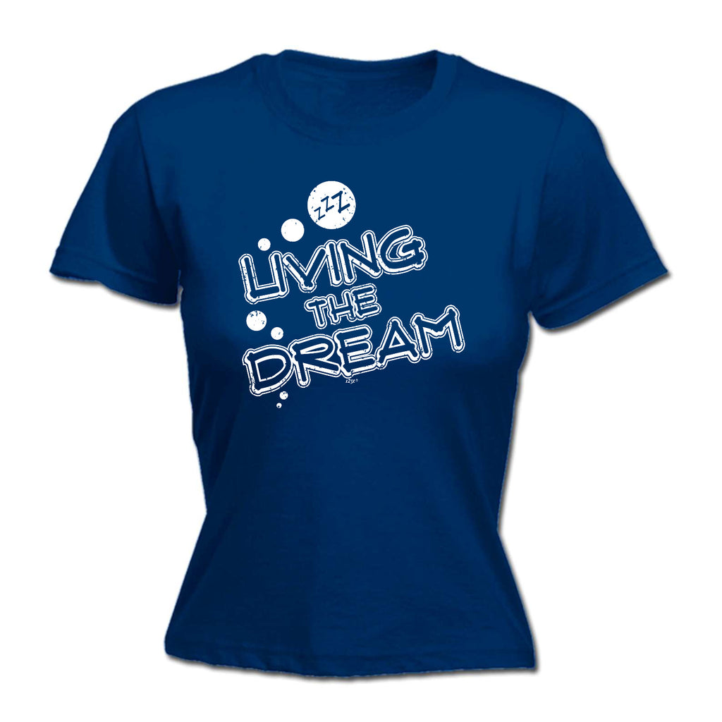 Living The Dream Zzz Sleep - Funny Womens T-Shirt Tshirt