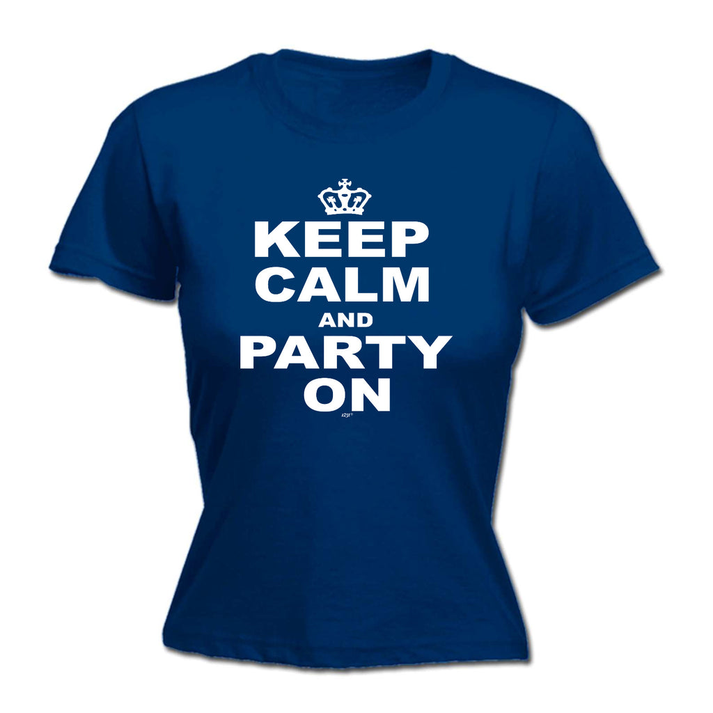 Keep Calm And Party On - Funny Womens T-Shirt Tshirt