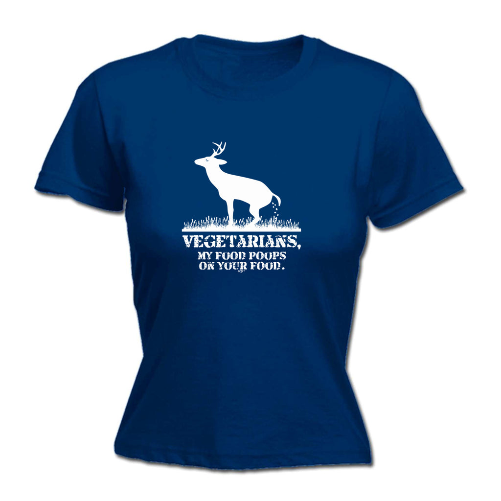 Vegetarians My Food Poops - Funny Womens T-Shirt Tshirt