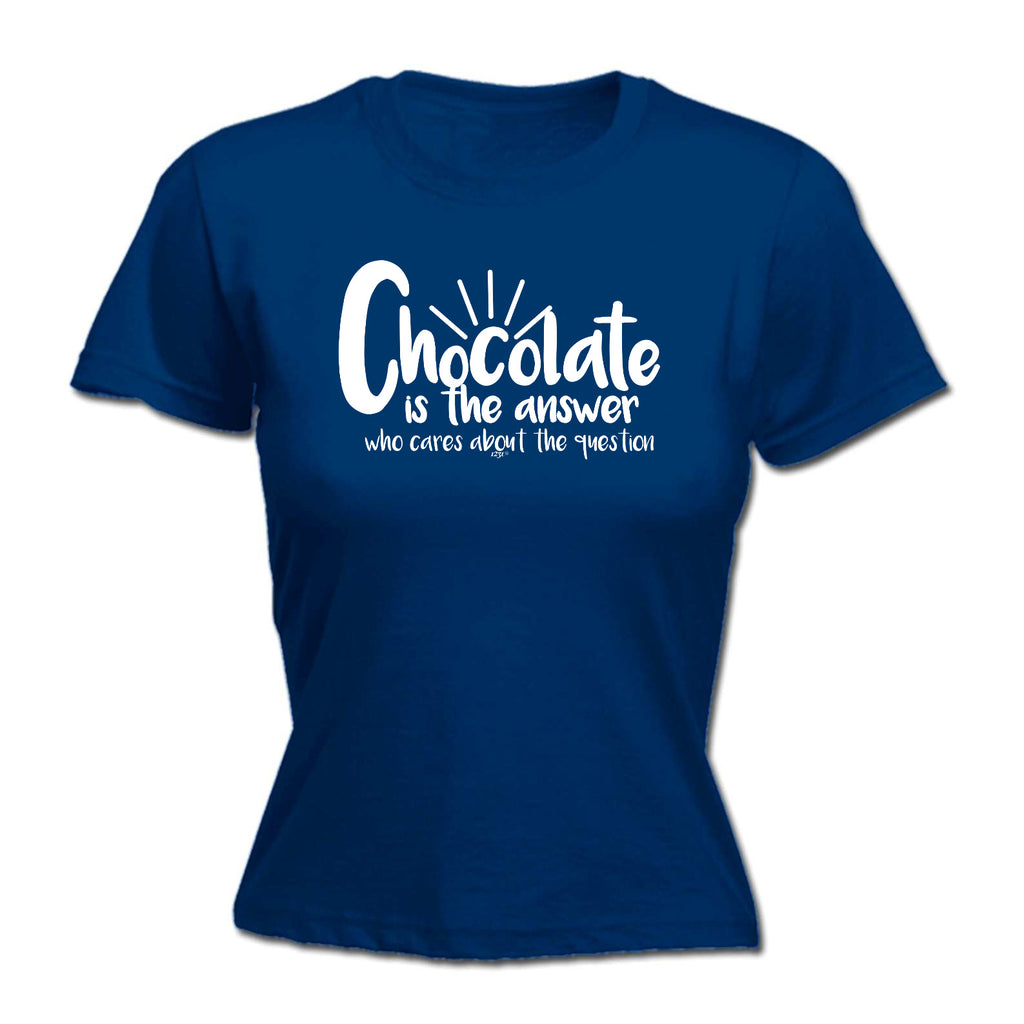 Chocolate Is The Answer - Funny Womens T-Shirt Tshirt