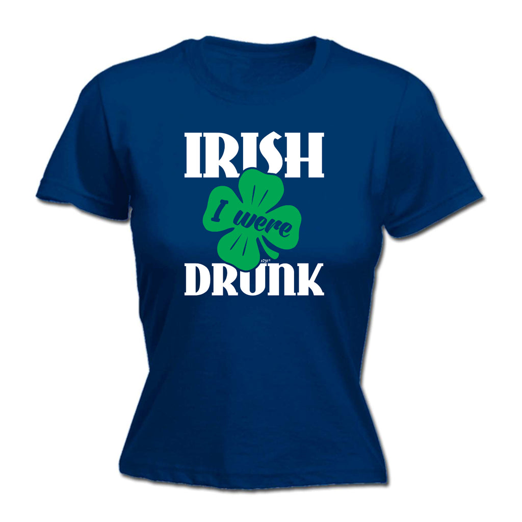 Irish Were Drunk - Funny Womens T-Shirt Tshirt