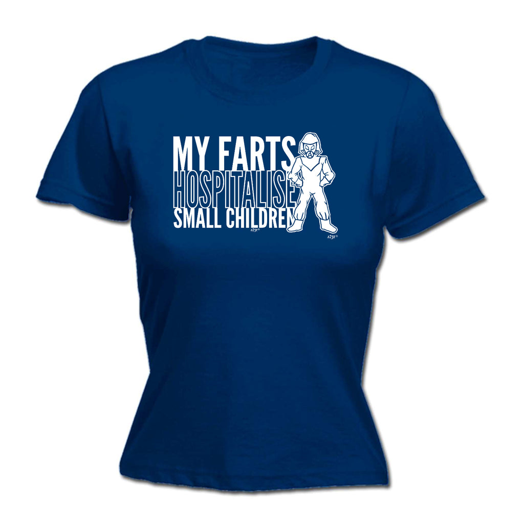 My Farts Hospitalise Small Children - Funny Womens T-Shirt Tshirt