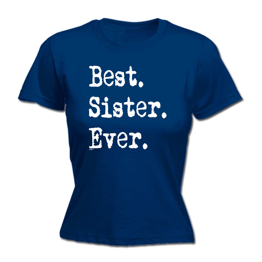 Best Sister Ever - Funny Womens T-Shirt Tshirt