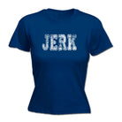 Jerk - Funny Womens T-Shirt Tshirt