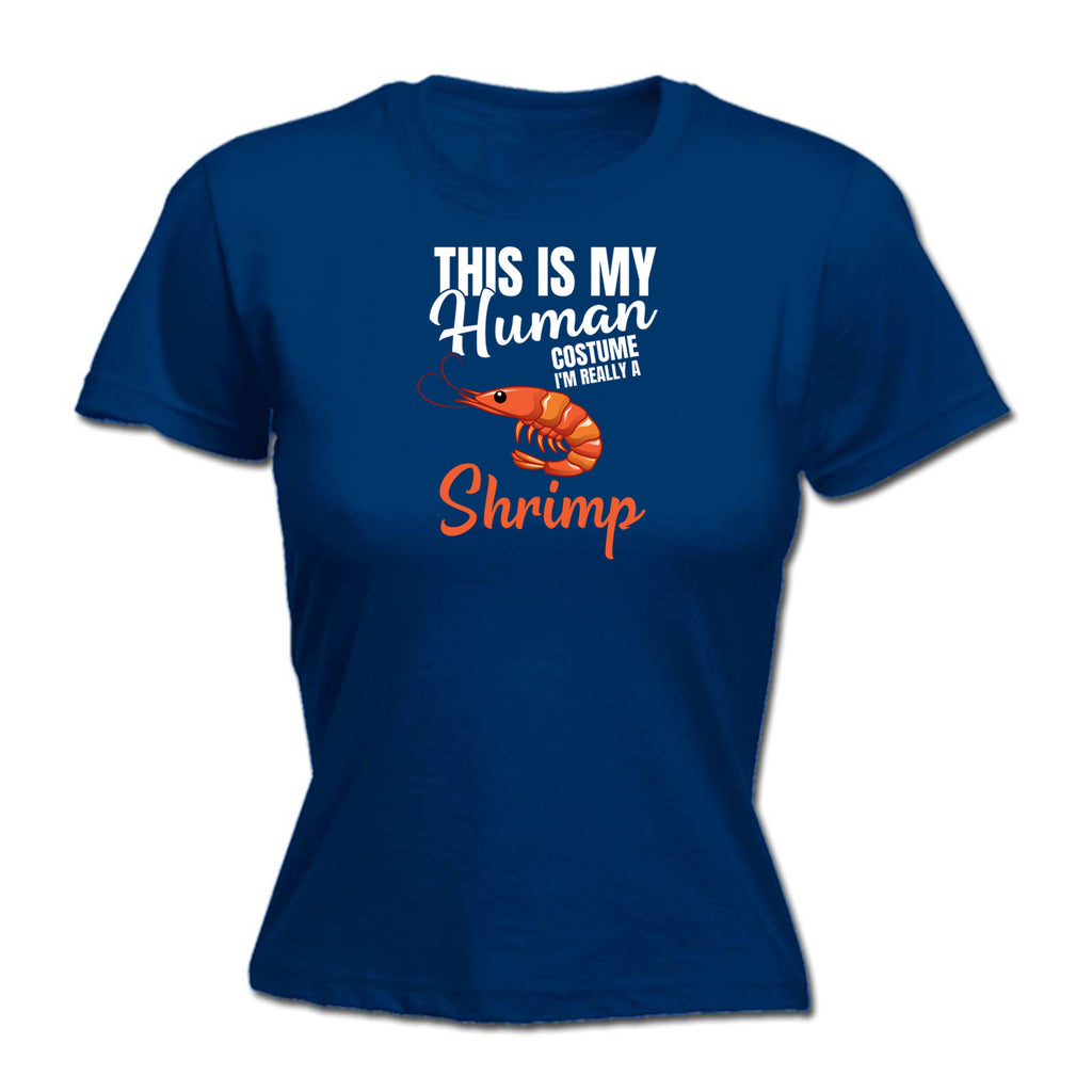 Human Costume Really A Shrimp Prawn - Funny Womens T-Shirt Tshirt