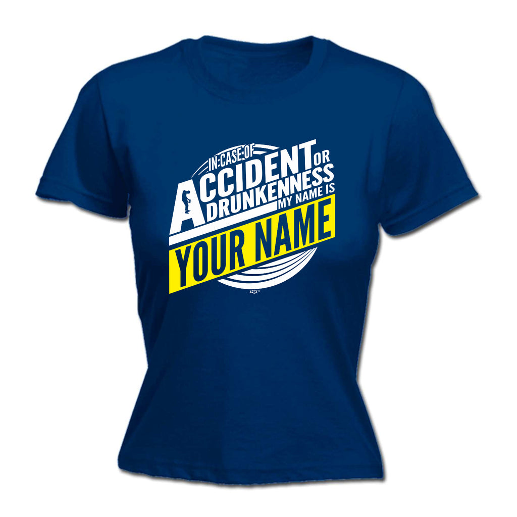 In Case Of Accident Or Drunkenness Your Name - Funny Womens T-Shirt Tshirt
