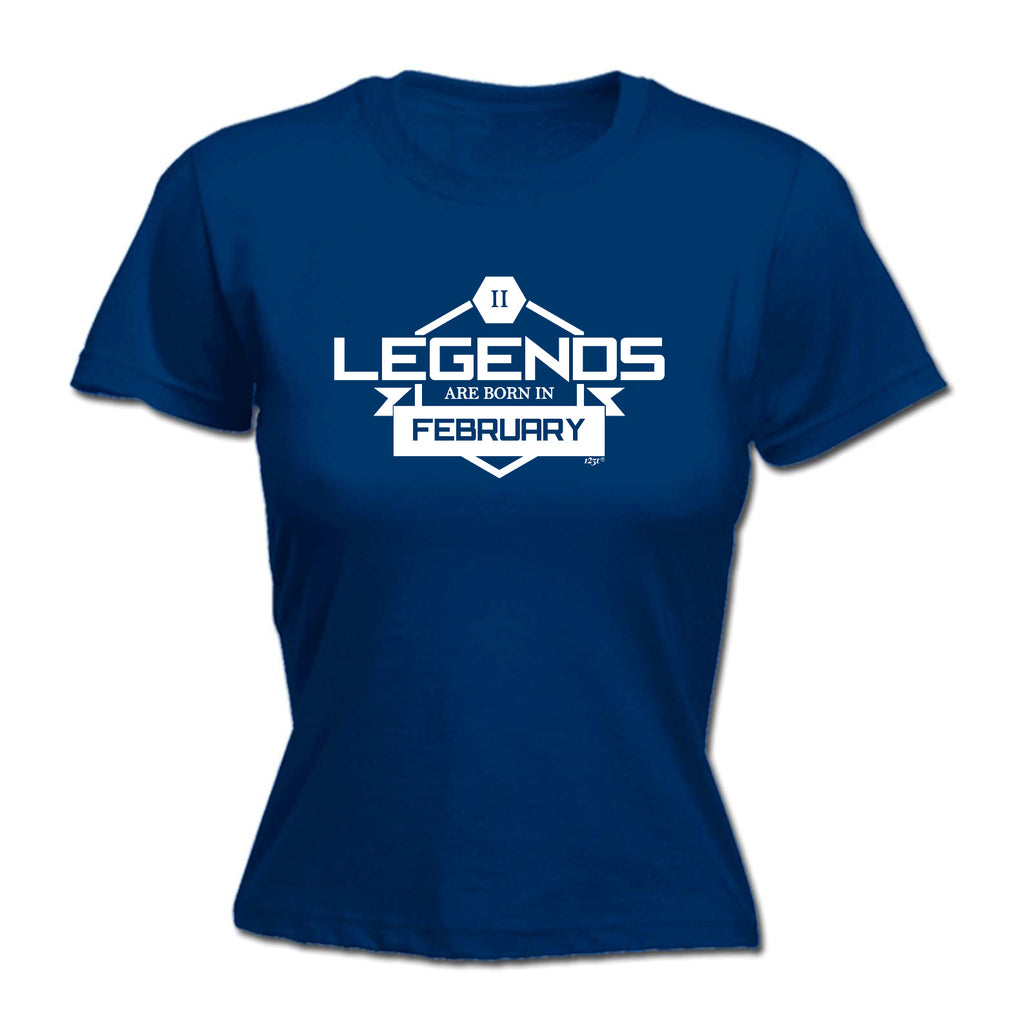 Legends Are Born In February - Funny Womens T-Shirt Tshirt