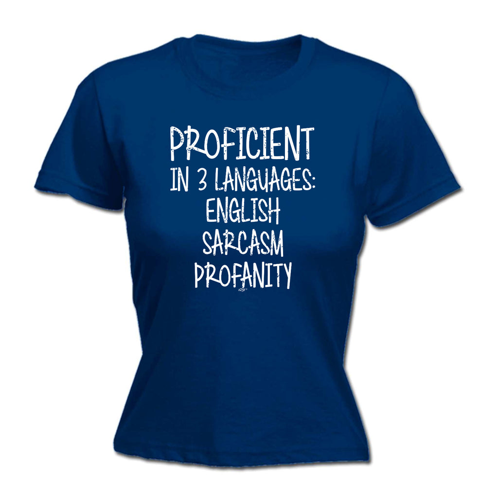 Proficient In 3 Languages English Sarcasm Profanity - Funny Womens T-Shirt Tshirt