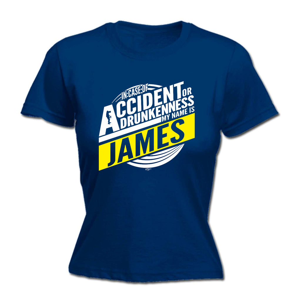 In Case Of Accident Or Drunkenness James - Funny Womens T-Shirt Tshirt